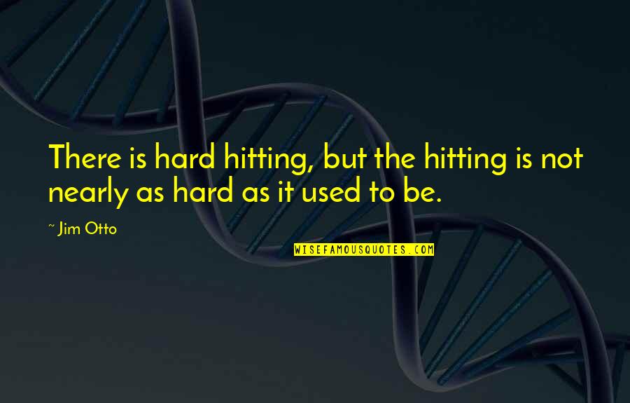 Ricchetti Chocolate Quotes By Jim Otto: There is hard hitting, but the hitting is