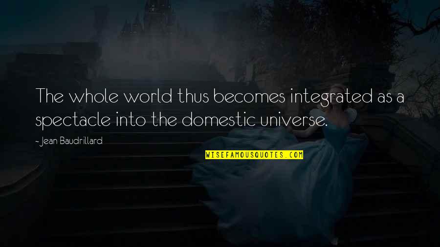 Ricchetti Incorporated Quotes By Jean Baudrillard: The whole world thus becomes integrated as a Ricchetti Incorporated Quotes By Jean Baudrillard: The whole world thus becomes integrated as a