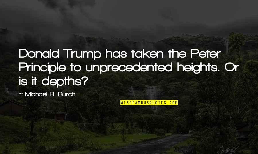 Ricchezze Muebles Quotes By Michael R. Burch: Donald Trump has taken the Peter Principle to