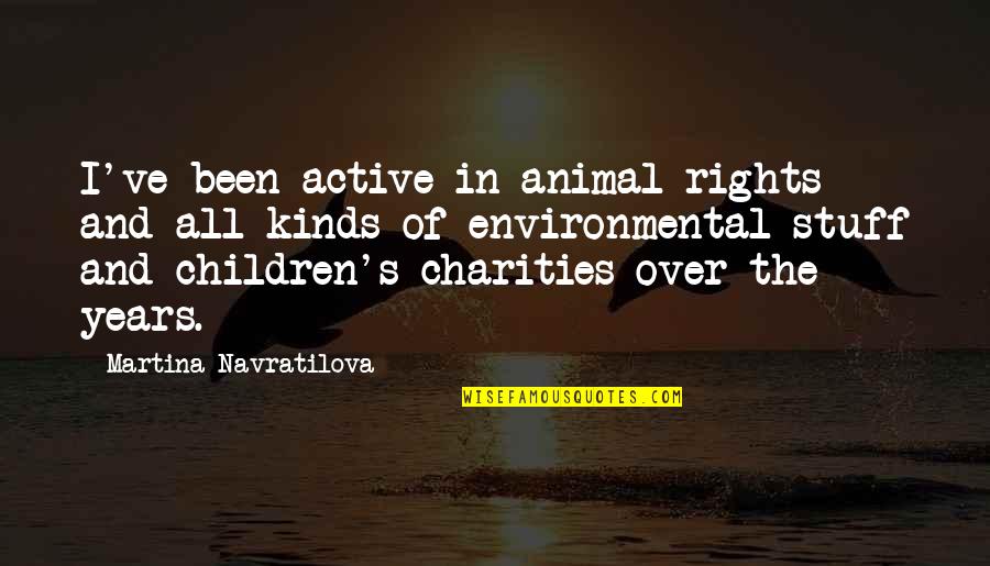 Ricchiuti Urologist Quotes By Martina Navratilova: I've been active in animal rights and all