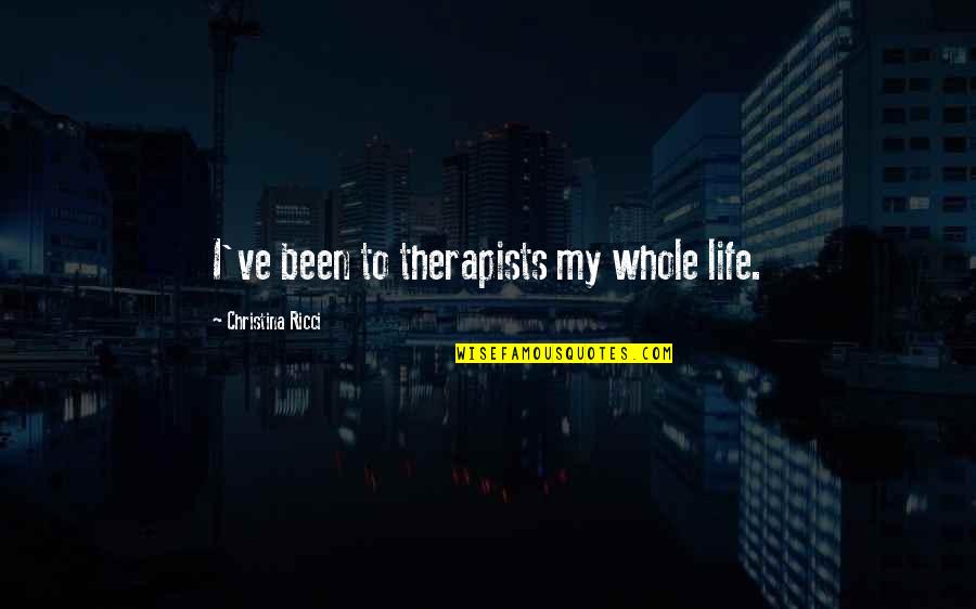 Ricci Quotes By Christina Ricci: I've been to therapists my whole life.