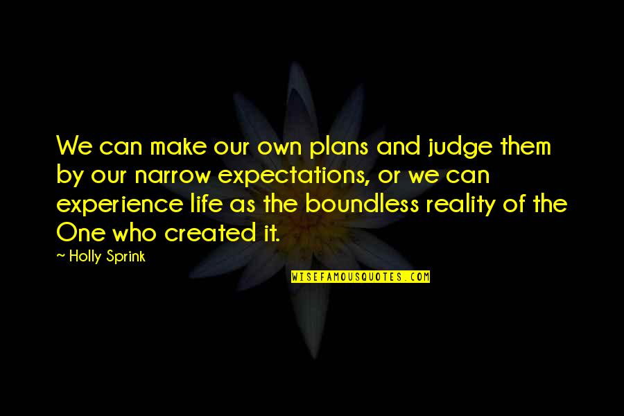 Ricciardone Site Quotes By Holly Sprink: We can make our own plans and judge Ricciardone Site Quotes By Holly Sprink: We can make our own plans and judge