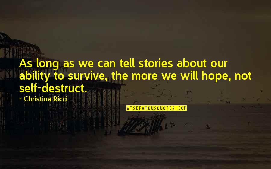 Ricci's Quotes By Christina Ricci: As long as we can tell stories about