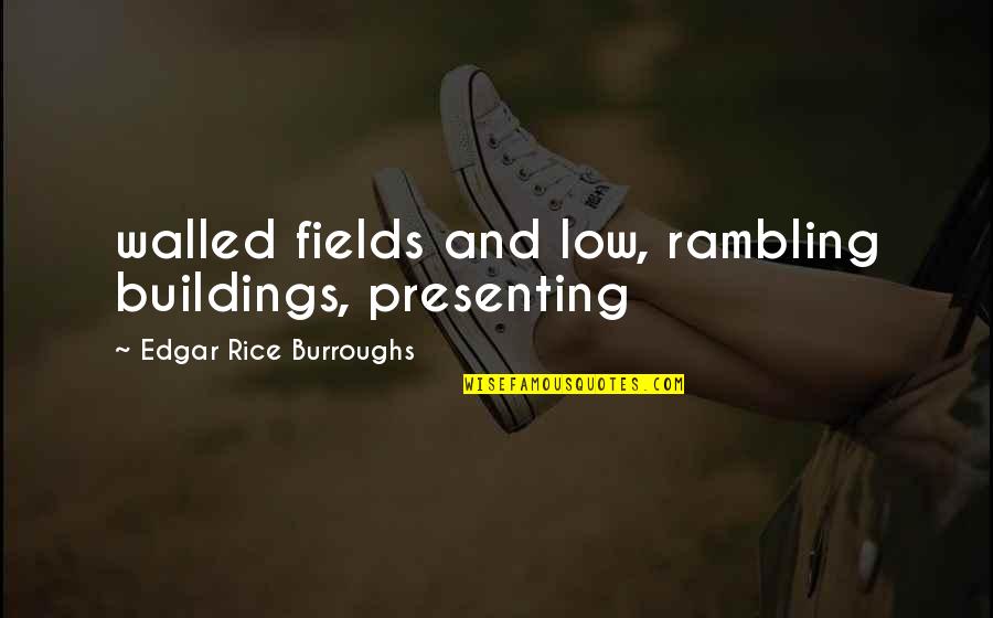 Rice Fields Quotes By Edgar Rice Burroughs: walled fields and low, rambling buildings, presenting