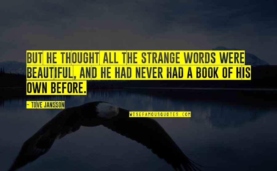 Ricevimento Inglese Quotes By Tove Jansson: But he thought all the strange words were