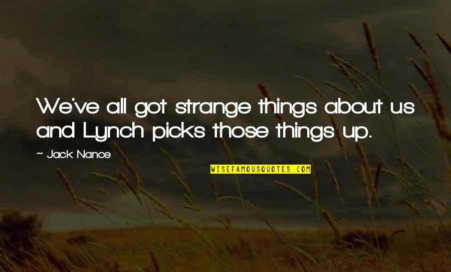 Ricevuta Di Quotes By Jack Nance: We've all got strange things about us and
