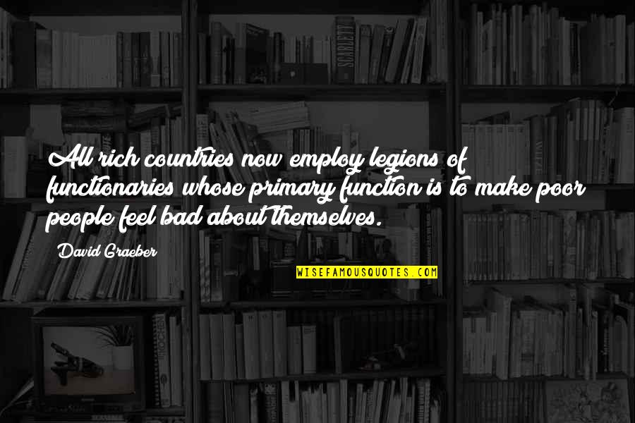 Rich And Poor Countries Quotes By David Graeber: All rich countries now employ legions of functionaries Rich And Poor Countries Quotes By David Graeber: All rich countries now employ legions of functionaries