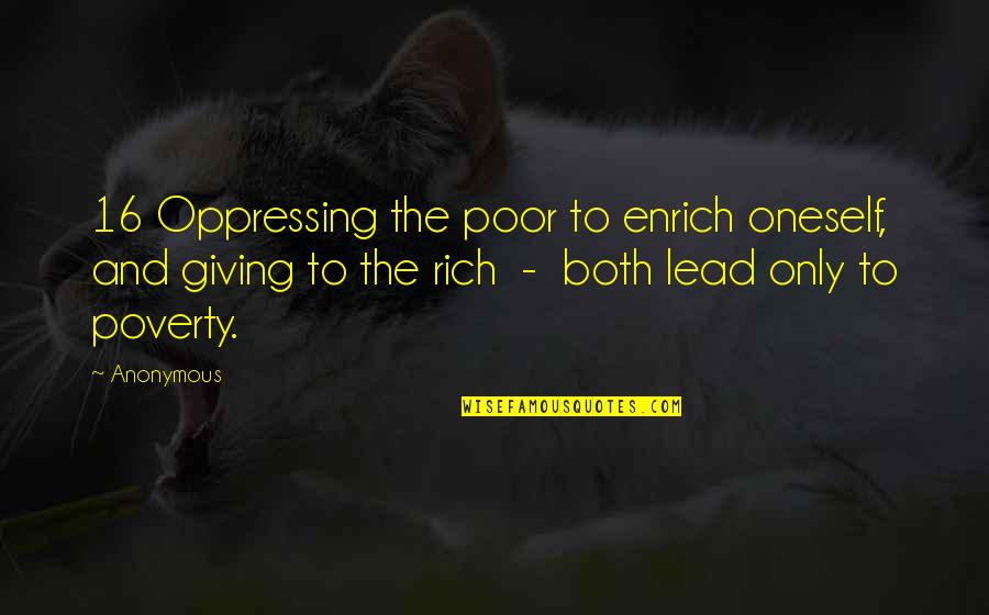 Rich And Poor Quotes By Anonymous: 16 Oppressing the poor to enrich oneself, and