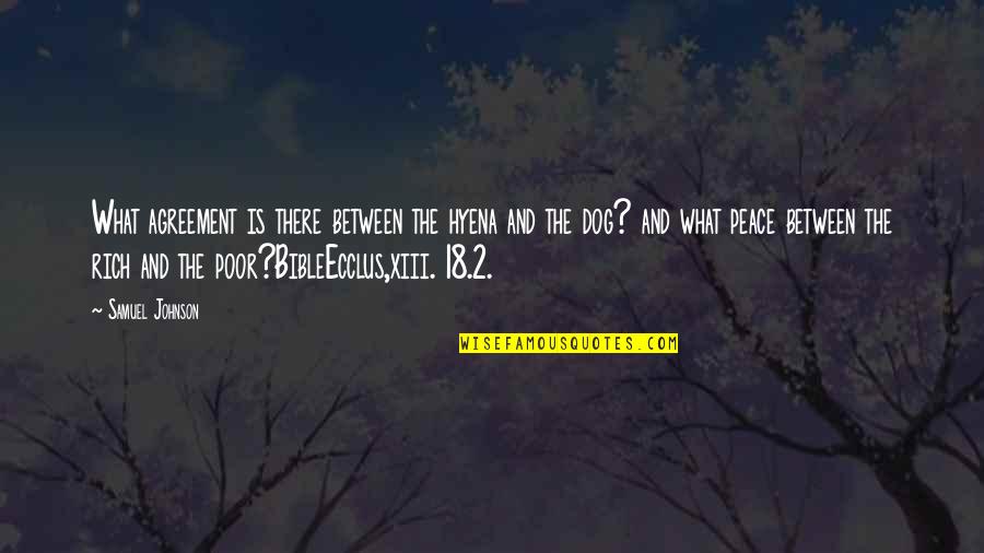 Rich And Poor Quotes By Samuel Johnson: What agreement is there between the hyena and