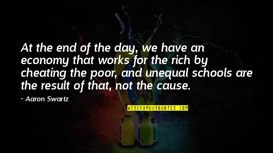 Rich And The Poor Quotes By Aaron Swartz: At the end of the day, we have