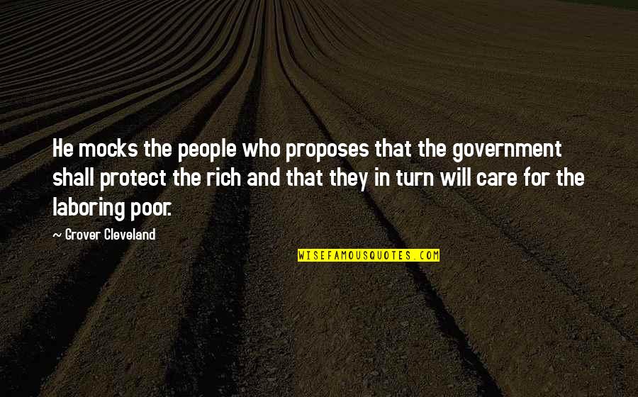 Rich And The Poor Quotes By Grover Cleveland: He mocks the people who proposes that the