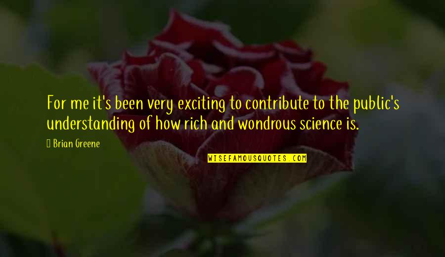 Rich Brian Quotes By Brian Greene: For me it's been very exciting to contribute