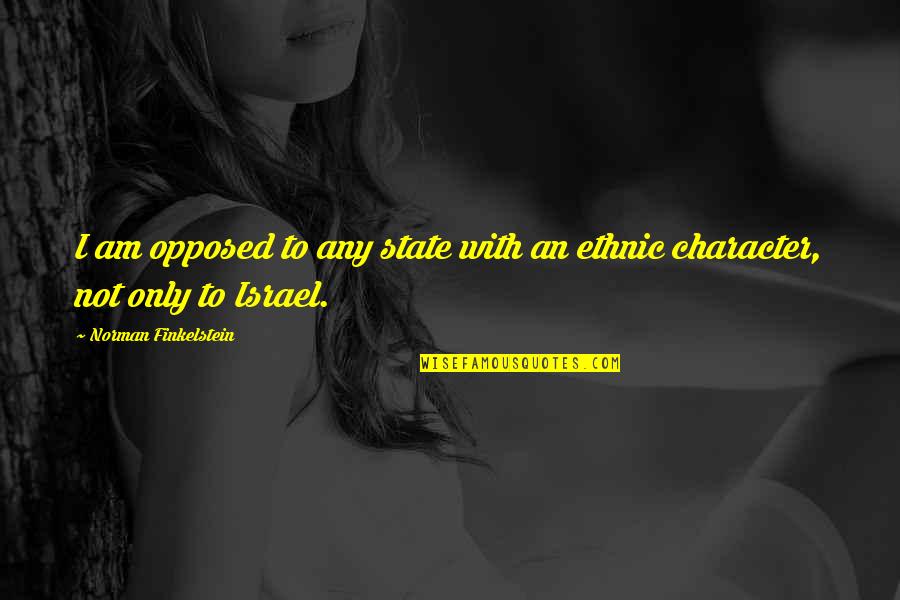 Rich Brian Quotes By Norman Finkelstein: I am opposed to any state with an