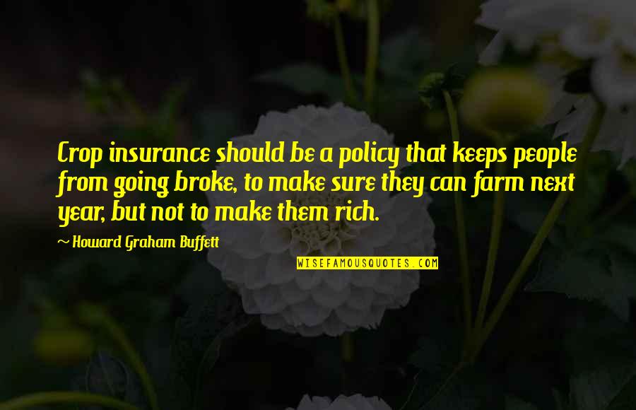 Rich Broke Quotes By Howard Graham Buffett: Crop insurance should be a policy that keeps