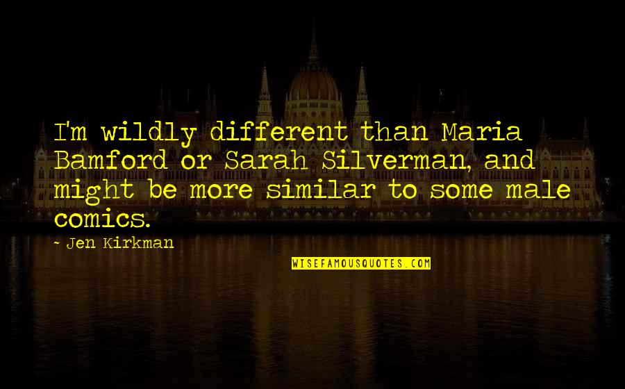 Rich But Lonely Quotes By Jen Kirkman: I'm wildly different than Maria Bamford or Sarah