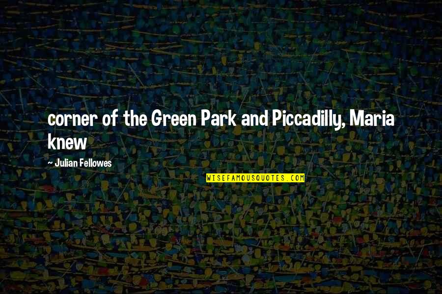 Rich Dad Poor Dad Chapter 1 Quotes By Julian Fellowes: corner of the Green Park and Piccadilly, Maria