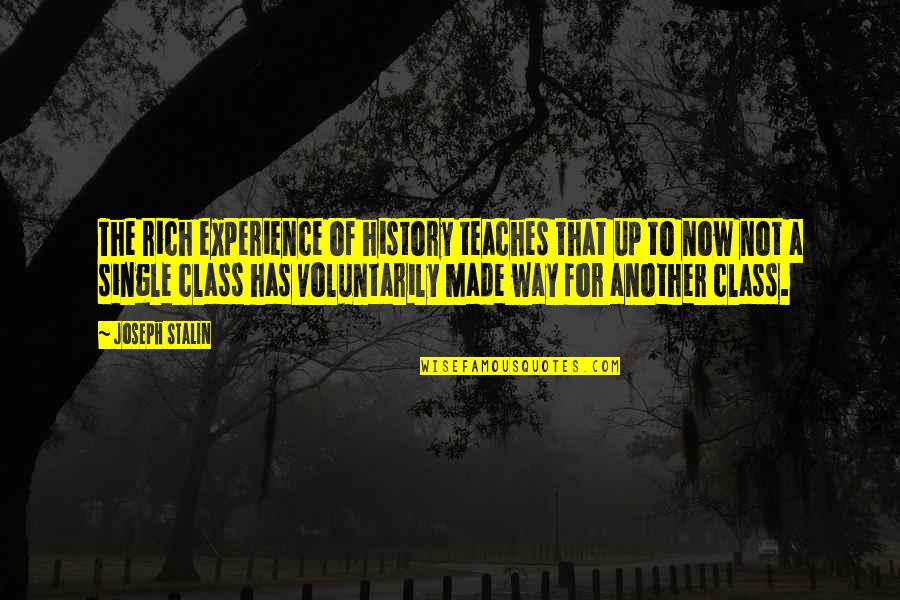 Rich Experience Quotes By Joseph Stalin: The rich experience of history teaches that up