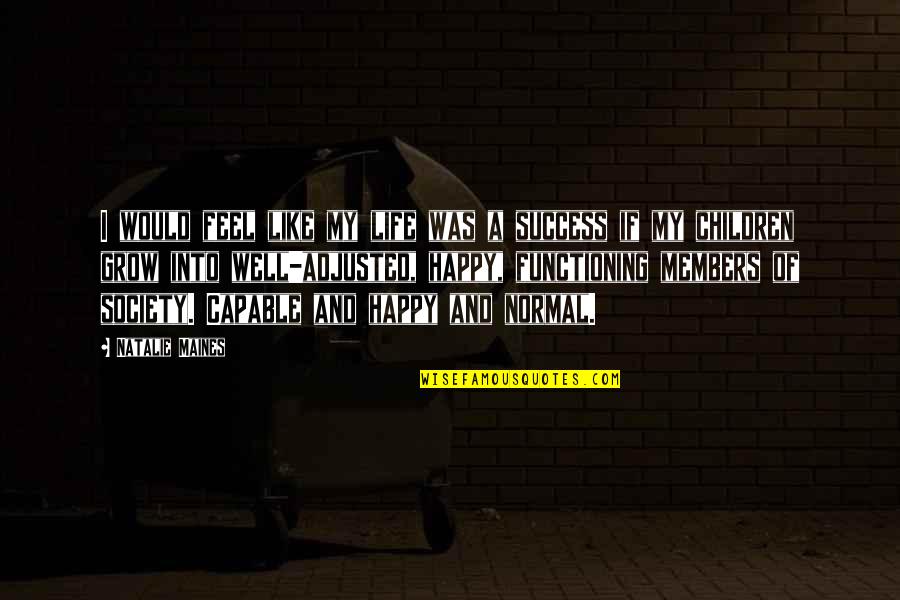 Rich Froning Inspirational Quotes By Natalie Maines: I would feel like my life was a Rich Froning Inspirational Quotes By Natalie Maines: I would feel like my life was a