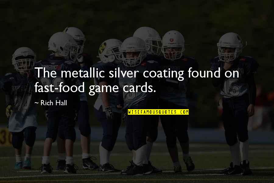 Rich Hall Quotes By Rich Hall: The metallic silver coating found on fast-food game