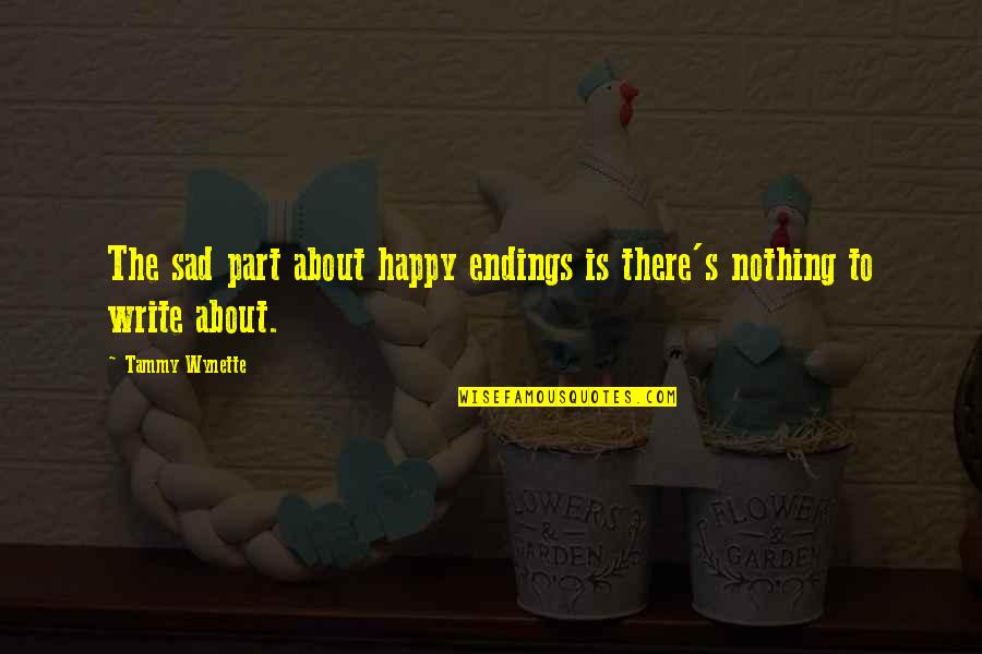 Rich Hardbeck Skins Quotes By Tammy Wynette: The sad part about happy endings is there's