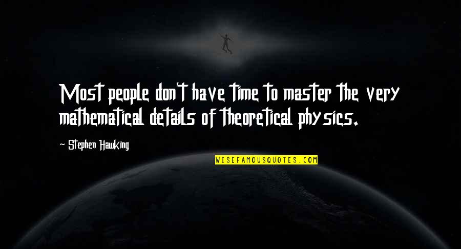 Rich Hil Quotes By Stephen Hawking: Most people don't have time to master the