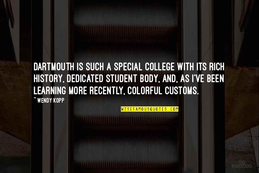 Rich History Quotes By Wendy Kopp: Dartmouth is such a special college with its