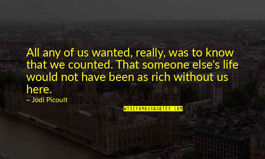 Rich Life Quotes By Jodi Picoult: All any of us wanted, really, was to