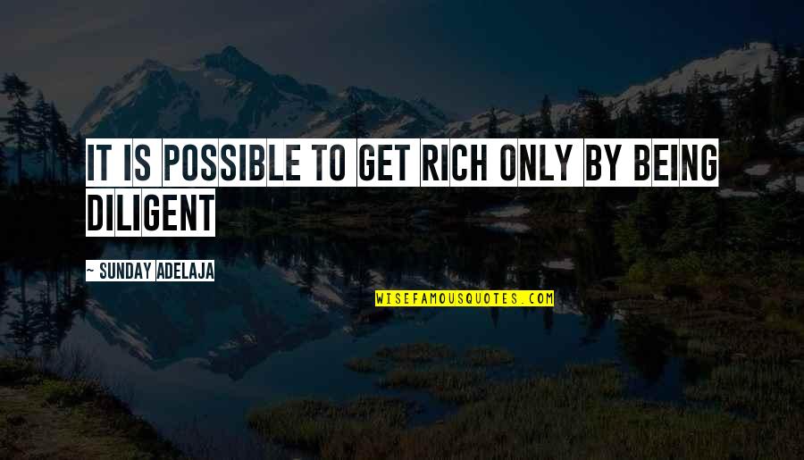 Rich Life Quotes By Sunday Adelaja: It is possible to get rich only by