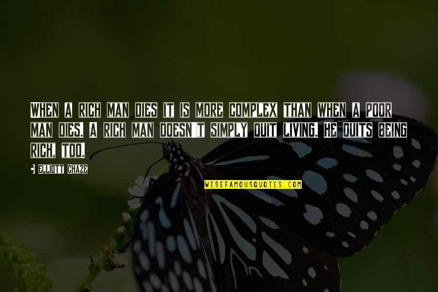 Rich Man Poor Man Quotes By Elliott Chaze: When a rich man dies it is more