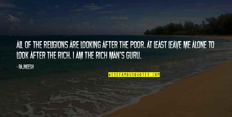 Rich Man Poor Man Quotes By Rajneesh: All of the religions are looking after the