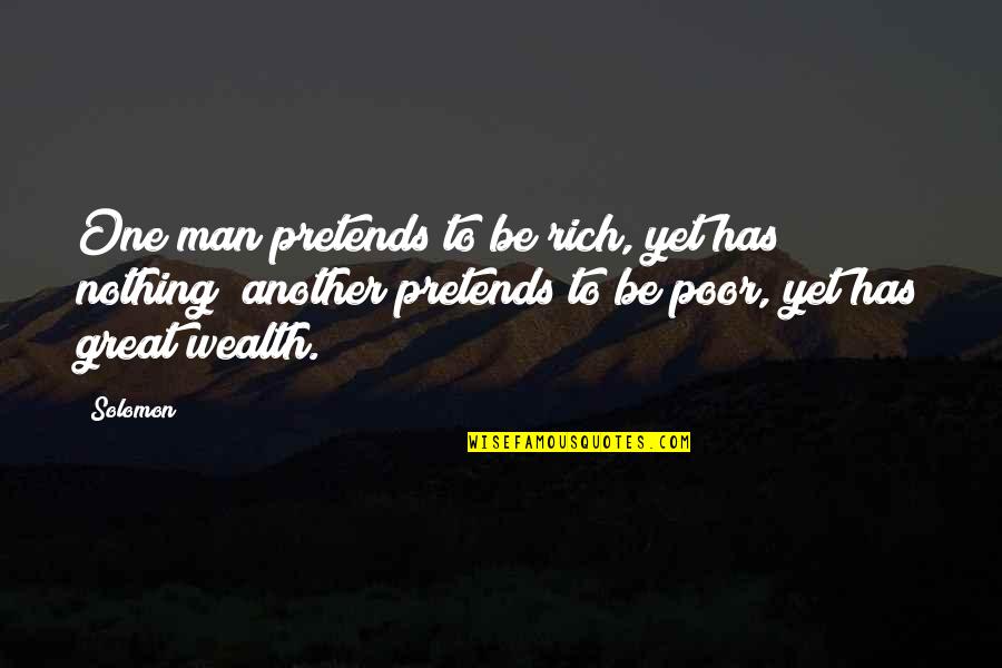 Rich Man Poor Man Quotes By Solomon: One man pretends to be rich, yet has