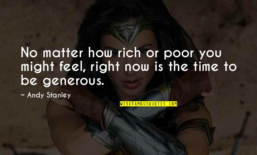 Rich Or Poor Quotes By Andy Stanley: No matter how rich or poor you might