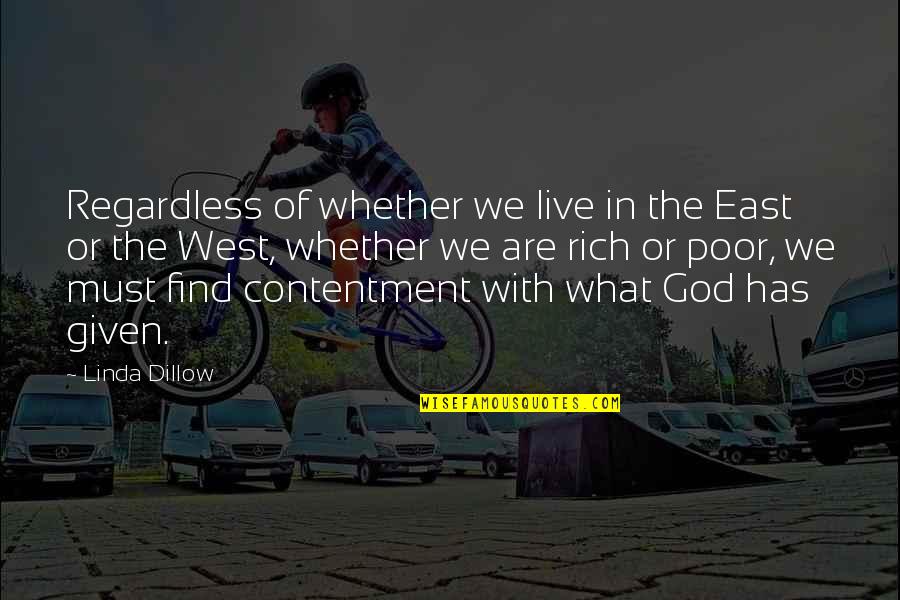 Rich Or Poor Quotes By Linda Dillow: Regardless of whether we live in the East Rich Or Poor Quotes By Linda Dillow: Regardless of whether we live in the East