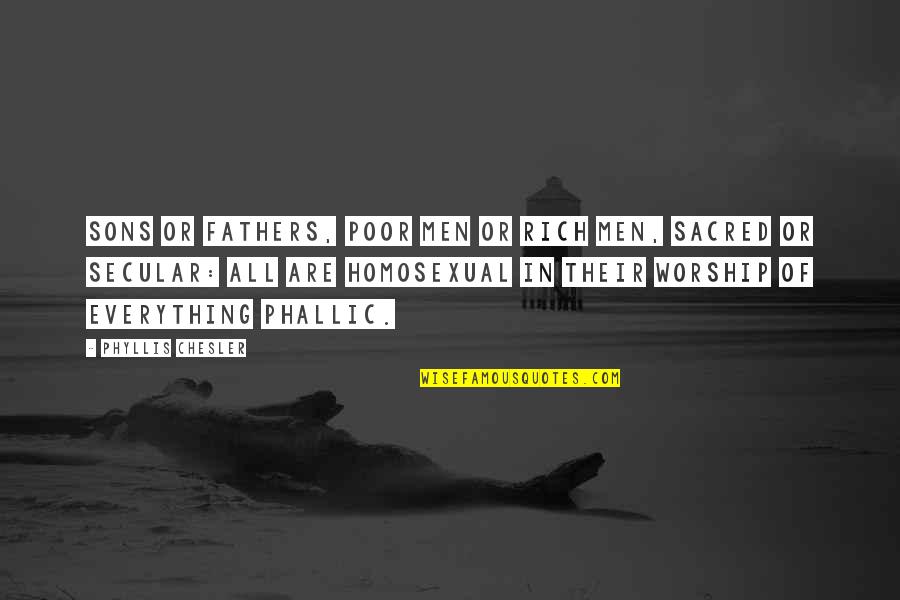 Rich Or Poor Quotes By Phyllis Chesler: Sons or fathers, poor men or rich men, Rich Or Poor Quotes By Phyllis Chesler: Sons or fathers, poor men or rich men,