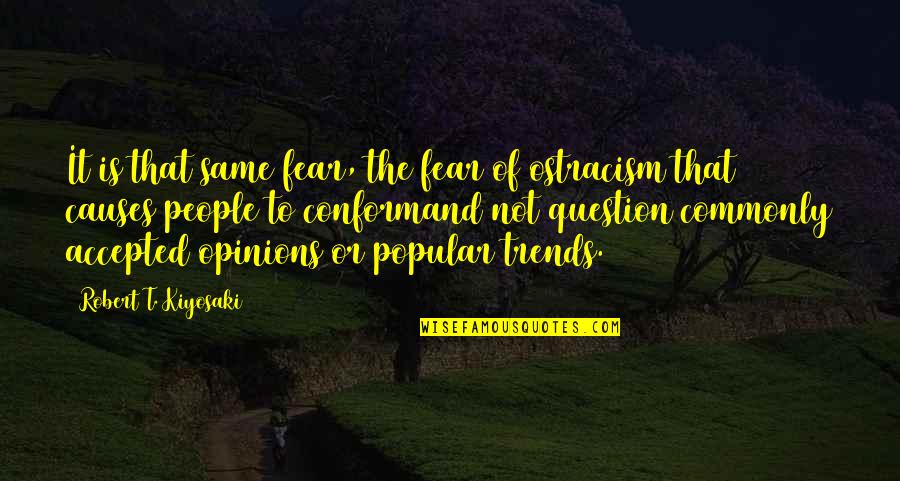 Rich Or Poor Quotes By Robert T. Kiyosaki: It is that same fear, the fear of