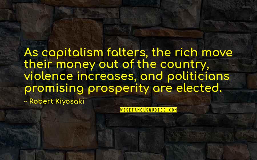 Rich Politicians Quotes By Robert Kiyosaki: As capitalism falters, the rich move their money