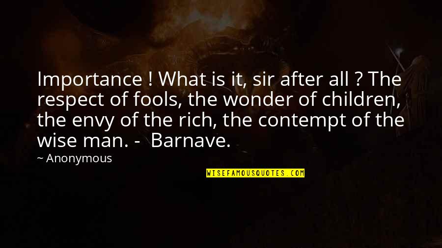 Rich Wise Quotes By Anonymous: Importance ! What is it, sir after all