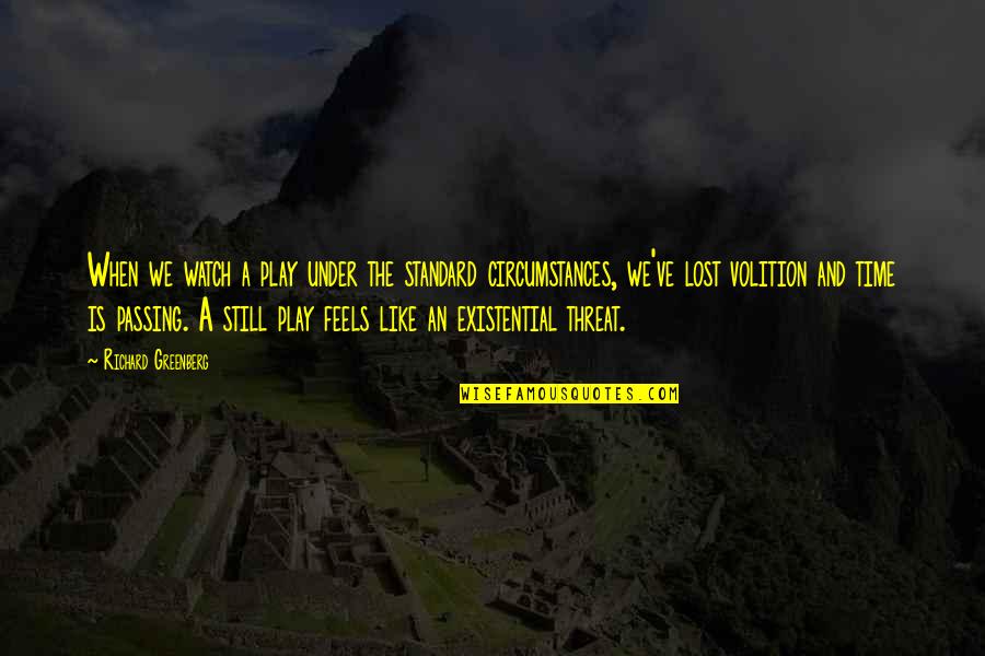 Richard 3 Play Quotes By Richard Greenberg: When we watch a play under the standard