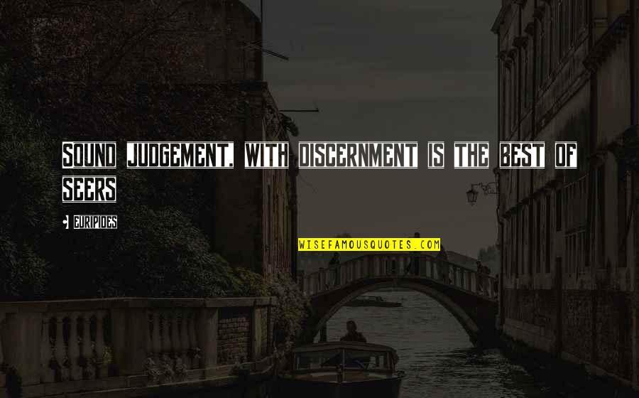 Richard A Knaak Quotes By Euripides: Sound judgement, with discernment is the best of