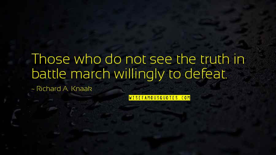 Richard A Knaak Quotes By Richard A. Knaak: Those who do not see the truth in