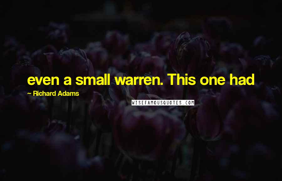Richard Adams quotes: even a small warren. This one had