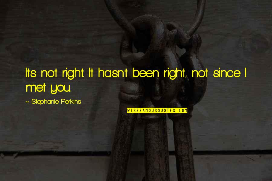 Richard And Son Quotes By Stephanie Perkins: It's not right. It hasn't been right, not