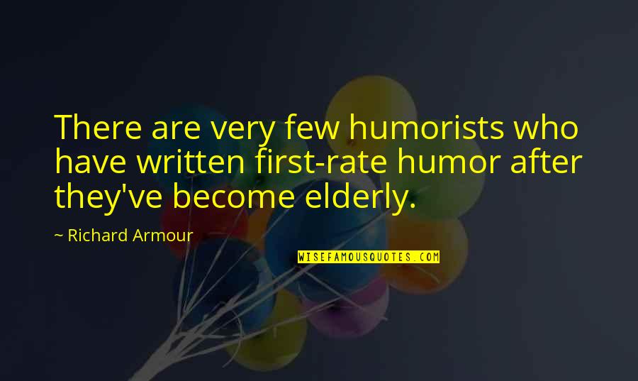 Richard Armour Quotes By Richard Armour: There are very few humorists who have written
