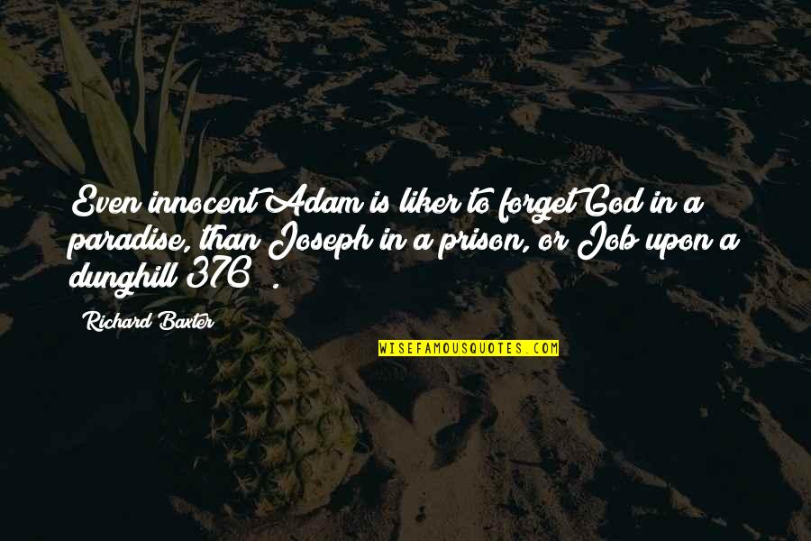 Richard Baxter Quotes By Richard Baxter: Even innocent Adam is liker to forget God