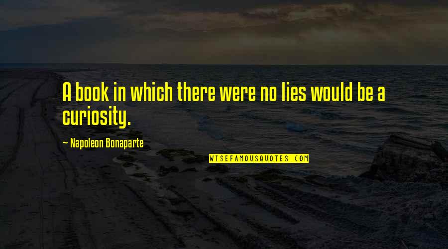 Richard Benjamin Harrison Quotes By Napoleon Bonaparte: A book in which there were no lies Richard Benjamin Harrison Quotes By Napoleon Bonaparte: A book in which there were no lies