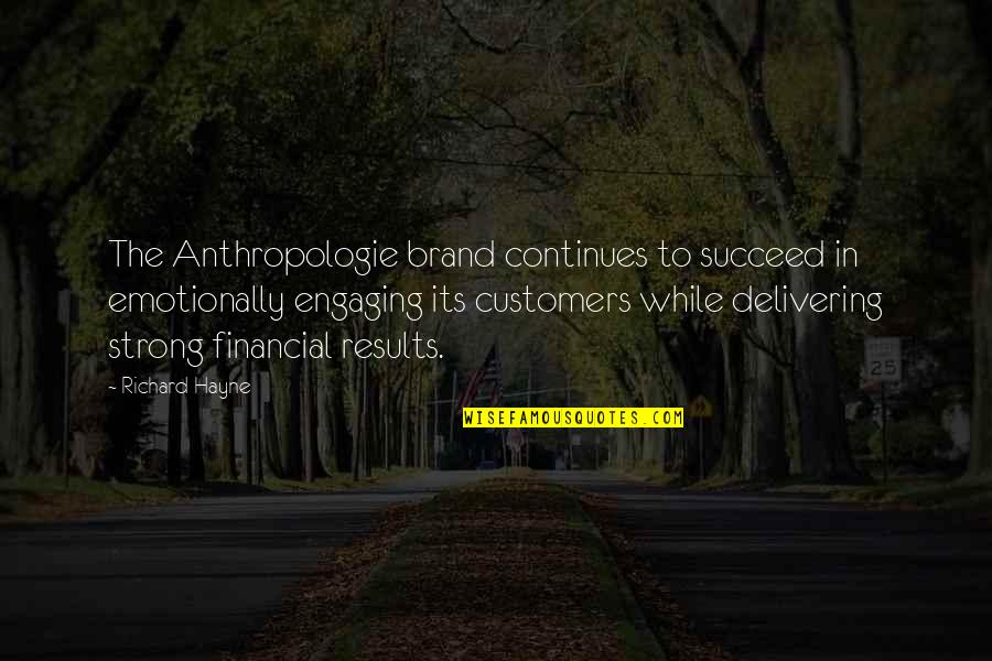 Richard Brand Quotes By Richard Hayne: The Anthropologie brand continues to succeed in emotionally
