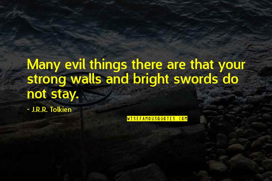 Richard Bruce Nugent Quotes By J.R.R. Tolkien: Many evil things there are that your strong