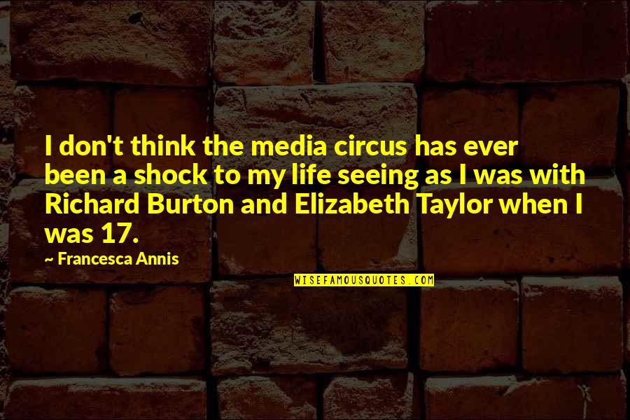 Richard Burton Quotes By Francesca Annis: I don't think the media circus has ever Richard Burton Quotes By Francesca Annis: I don't think the media circus has ever