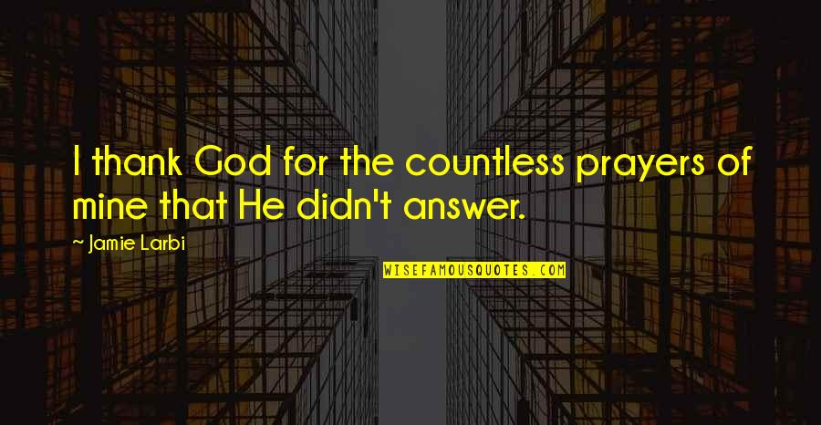Richard Carlisle Quotes By Jamie Larbi: I thank God for the countless prayers of