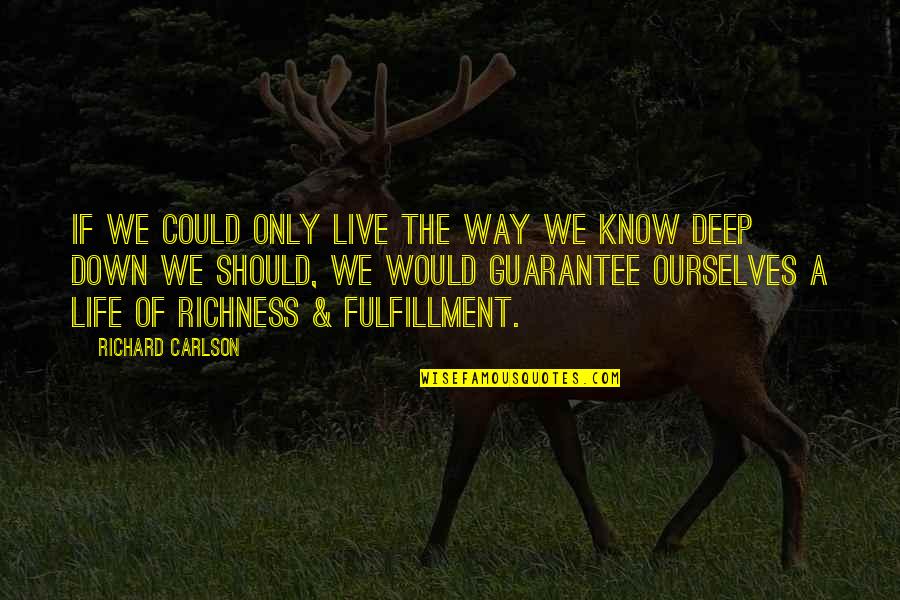Richard Carlson Quotes By Richard Carlson: If we could only live the way we Richard Carlson Quotes By Richard Carlson: If we could only live the way we